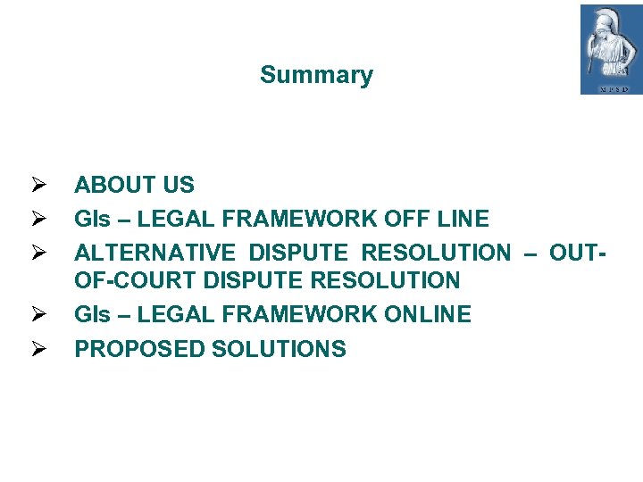 Summary ABOUT US GIs – LEGAL FRAMEWORK OFF LINE ALTERNATIVE DISPUTE RESOLUTION – OUTOF-COURT