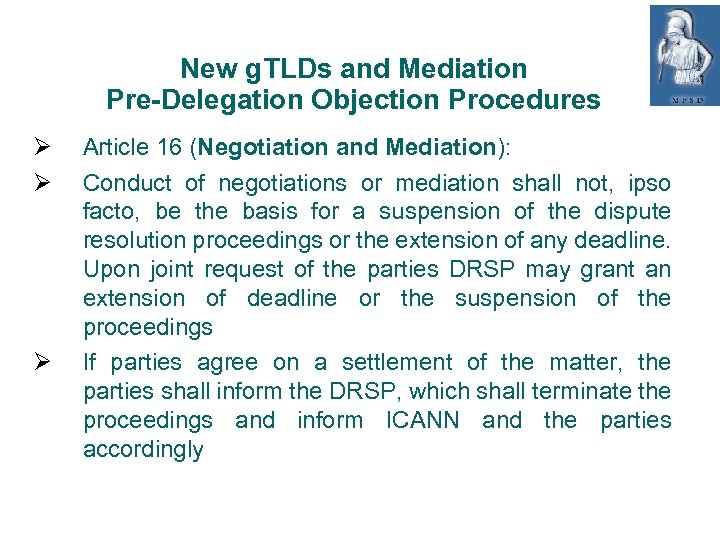 New g. TLDs and Mediation Pre-Delegation Objection Procedures Article 16 (Negotiation and Mediation): Conduct