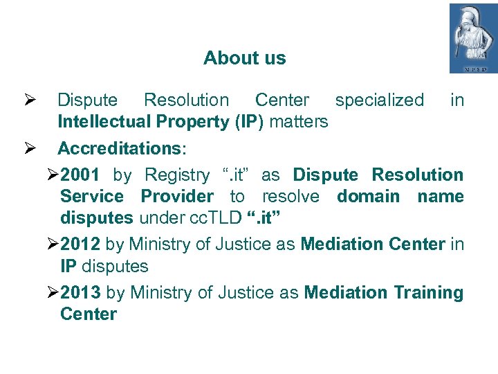 About us Dispute Resolution Center specialized in Intellectual Property (IP) matters Accreditations: 2001 by