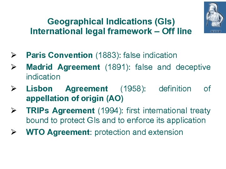 Geographical Indications (GIs) International legal framework – Off line Paris Convention (1883): false indication