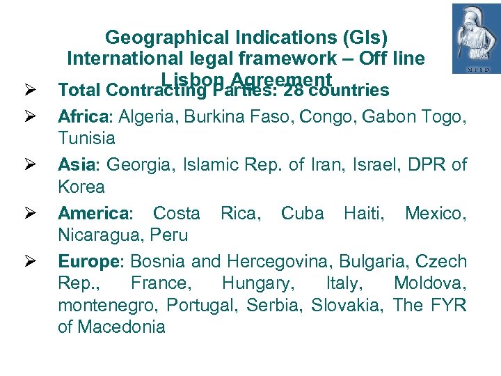  Geographical Indications (GIs) International legal framework – Off line Lisbon Agreement Total Contracting