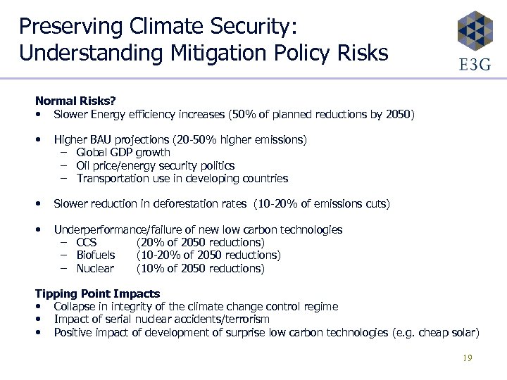 Preserving Climate Security: Understanding Mitigation Policy Risks Normal Risks? • Slower Energy efficiency increases