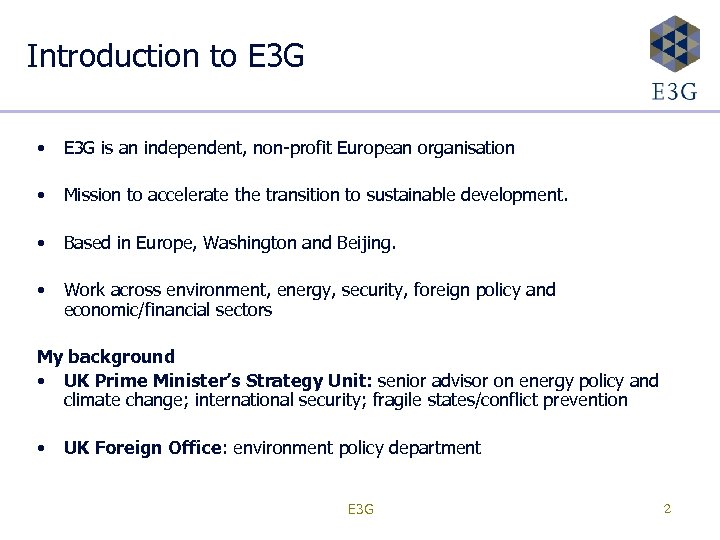 Introduction to E 3 G • E 3 G is an independent, non-profit European