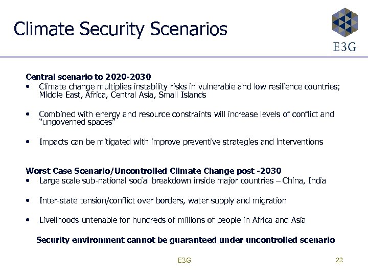 Climate Security Scenarios Central scenario to 2020 -2030 • Climate change multiplies instability risks