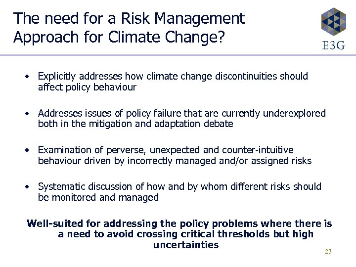 The need for a Risk Management Approach for Climate Change? • Explicitly addresses how