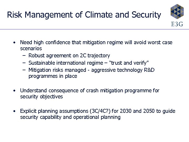 Risk Management of Climate and Security • Need high confidence that mitigation regime will