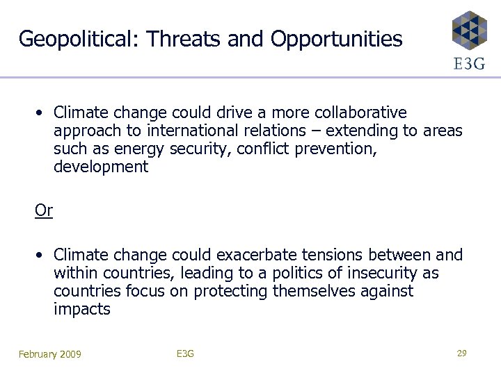 Geopolitical: Threats and Opportunities • Climate change could drive a more collaborative approach to