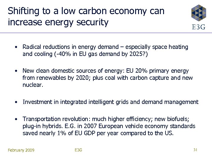 Shifting to a low carbon economy can increase energy security • Radical reductions in