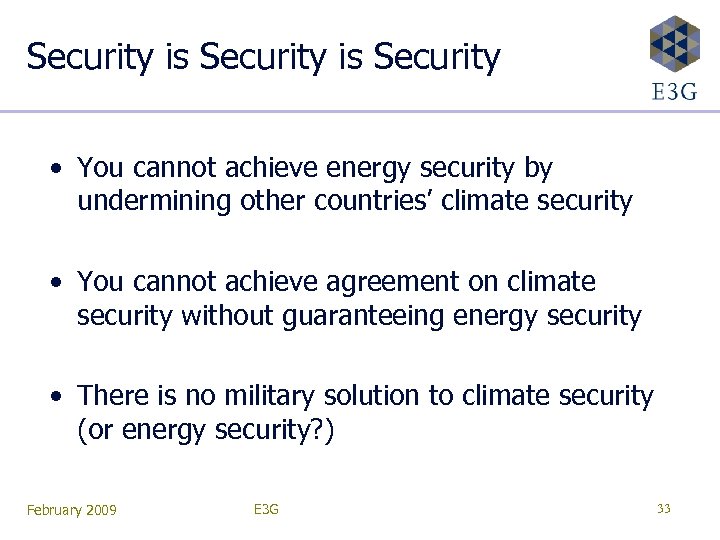 Security is Security • You cannot achieve energy security by undermining other countries’ climate