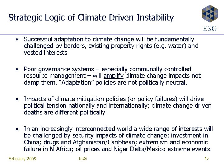 Strategic Logic of Climate Driven Instability • Successful adaptation to climate change will be