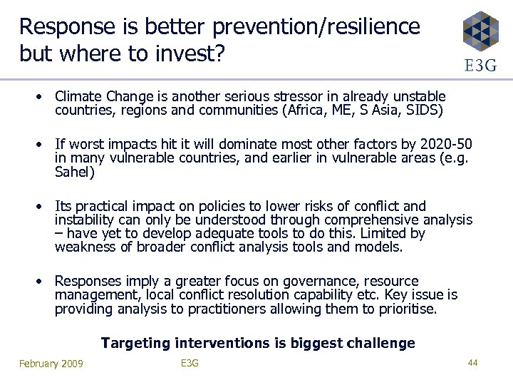 Response is better prevention/resilience but where to invest? • Climate Change is another serious