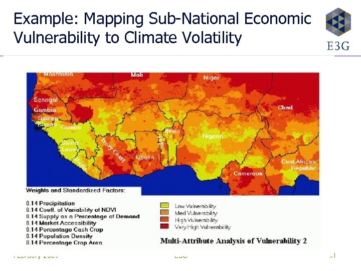 Example: Mapping Sub-National Economic Vulnerability to Climate Volatility February 2009 E 3 G 51