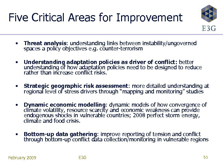 Five Critical Areas for Improvement • Threat analysis: understanding links between instability/ungoverned spaces a