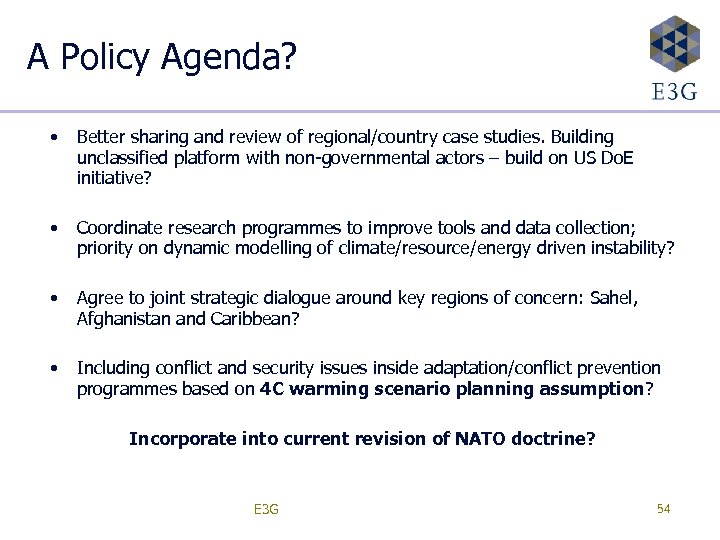 A Policy Agenda? • Better sharing and review of regional/country case studies. Building unclassified