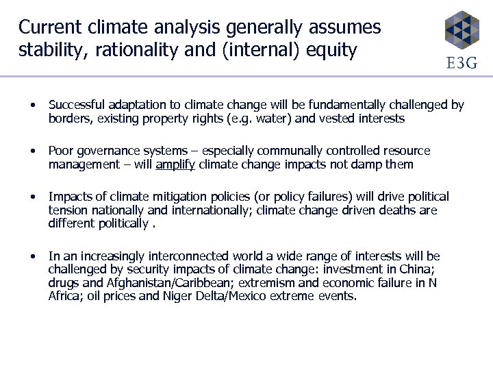 Current climate analysis generally assumes stability, rationality and (internal) equity • Successful adaptation to