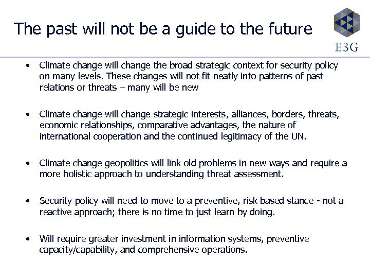 The past will not be a guide to the future • Climate change will