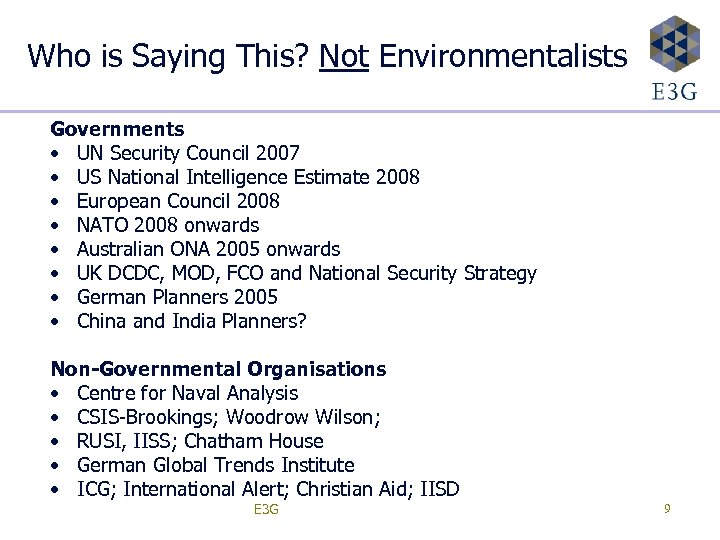 Who is Saying This? Not Environmentalists Governments • UN Security Council 2007 • US