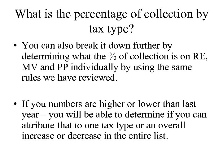 What is the percentage of collection by tax type? • You can also break