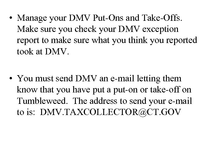  • Manage your DMV Put-Ons and Take-Offs. Make sure you check your DMV