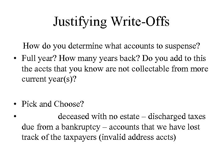 Justifying Write-Offs How do you determine what accounts to suspense? • Full year? How