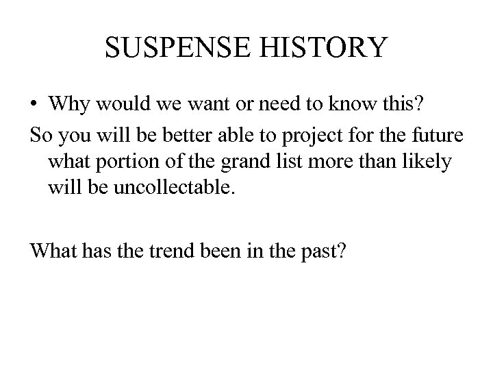 SUSPENSE HISTORY • Why would we want or need to know this? So you