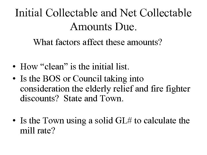Initial Collectable and Net Collectable Amounts Due. What factors affect these amounts? • How