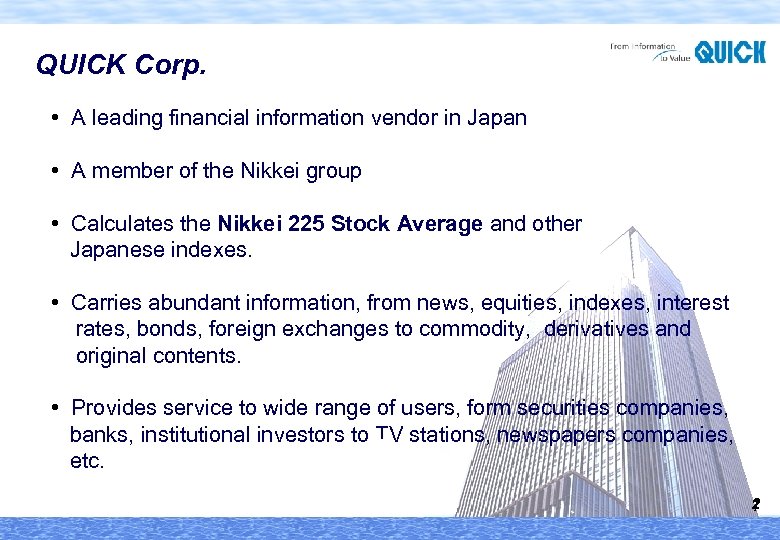 QUICK Corp. • A leading financial information vendor in Japan • A member of