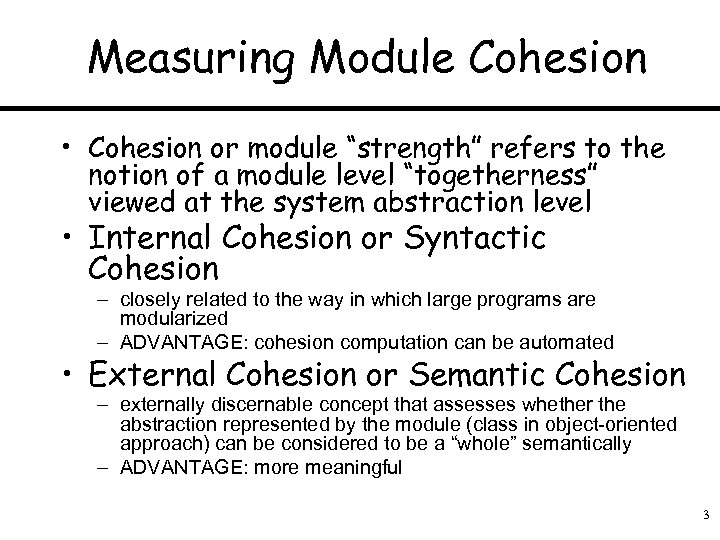 Measuring Module Cohesion • Cohesion or module “strength” refers to the notion of a