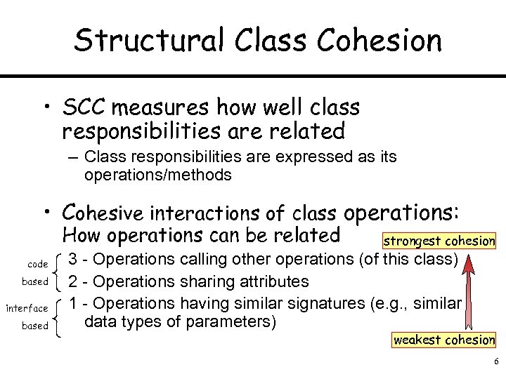 Structural Class Cohesion • SCC measures how well class responsibilities are related – Class