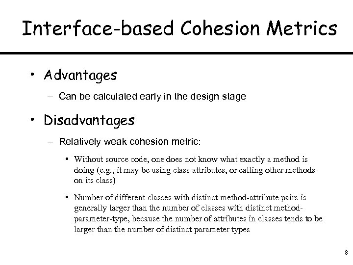 Interface-based Cohesion Metrics • Advantages – Can be calculated early in the design stage