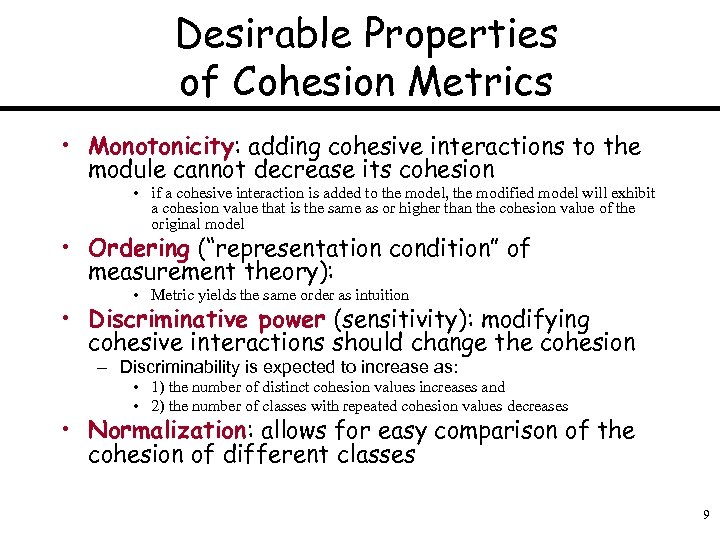 Desirable Properties of Cohesion Metrics • Monotonicity: adding cohesive interactions to the module cannot