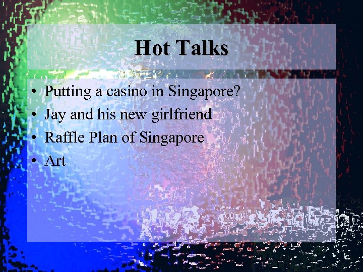 Hot Talks • • Putting a casino in Singapore? Jay and his new girlfriend