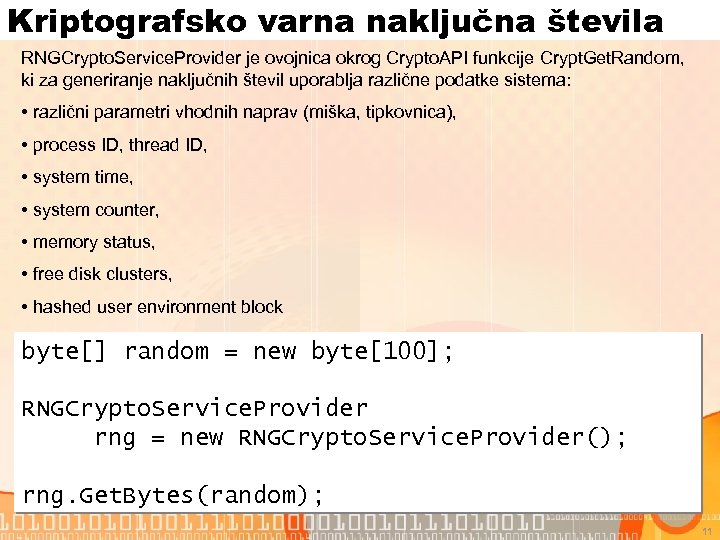 Kriptografsko varna naključna števila RNGCrypto. Service. Provider je ovojnica okrog Crypto. API funkcije Crypt.