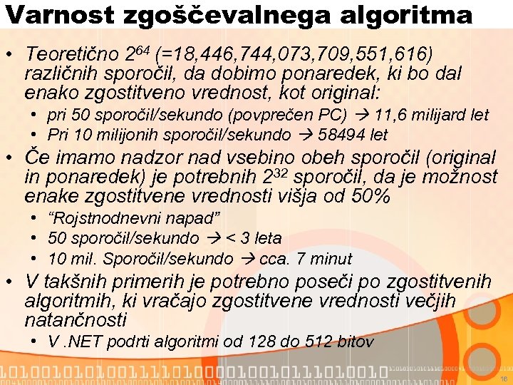 Varnost zgoščevalnega algoritma • Teoretično 264 (=18, 446, 744, 073, 709, 551, 616) različnih