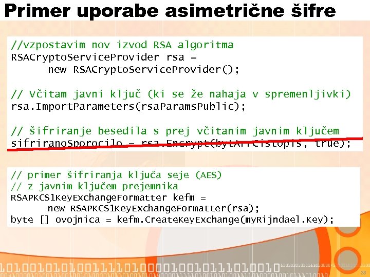 Primer uporabe asimetrične šifre //vzpostavim nov izvod RSA algoritma RSACrypto. Service. Provider rsa =