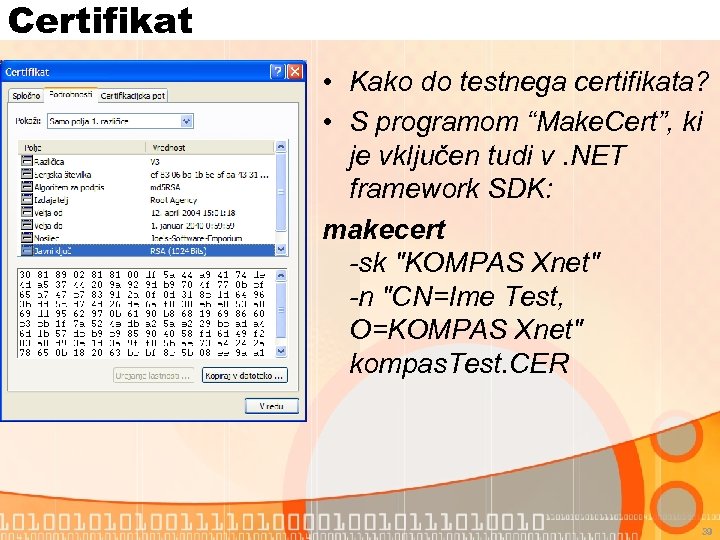 Certifikat • Kako do testnega certifikata? • S programom “Make. Cert”, ki je vključen