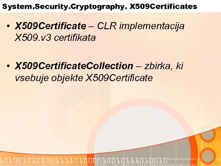 System. Security. Cryptography. X 509 Certificates • X 509 Certificate – CLR implementacija X