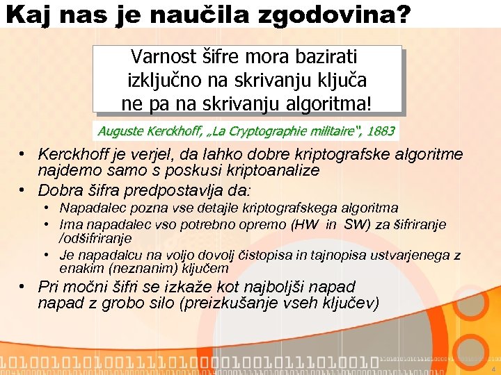 Kaj nas je naučila zgodovina? Varnost šifre mora bazirati izključno na skrivanju ključa ne