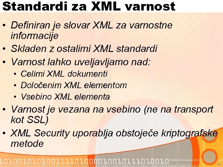 Standardi za XML varnost • Definiran je slovar XML za varnostne informacije • Skladen