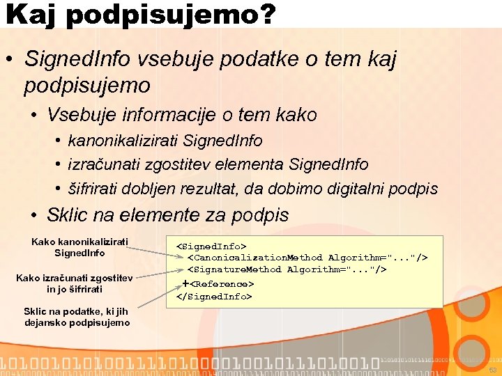 Kaj podpisujemo? • Signed. Info vsebuje podatke o tem kaj podpisujemo • Vsebuje informacije