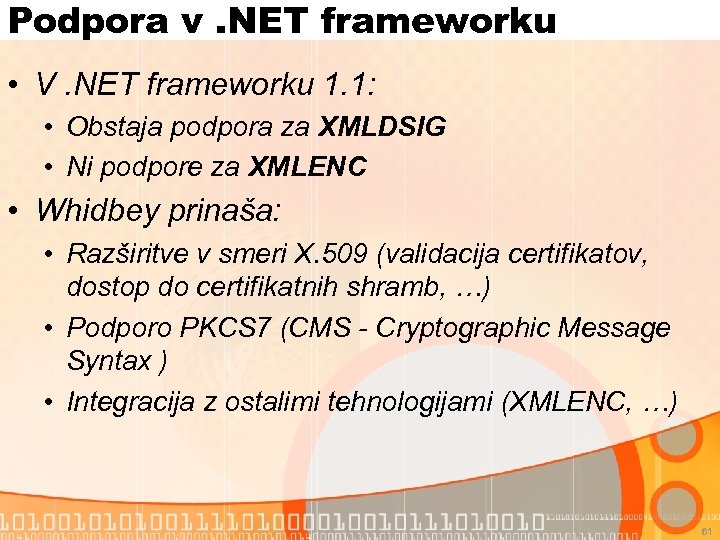 Podpora v. NET frameworku • V. NET frameworku 1. 1: • Obstaja podpora za