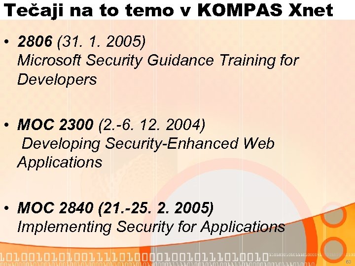Tečaji na to temo v KOMPAS Xnet • 2806 (31. 1. 2005) Microsoft Security