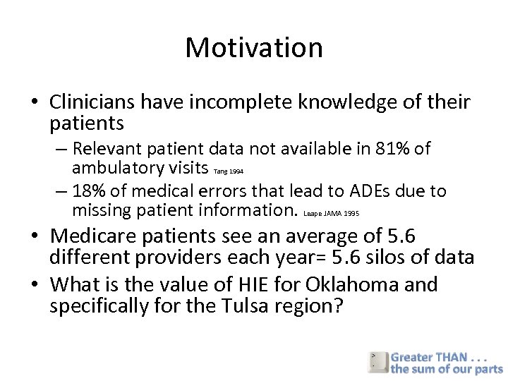 Motivation • Clinicians have incomplete knowledge of their patients – Relevant patient data not
