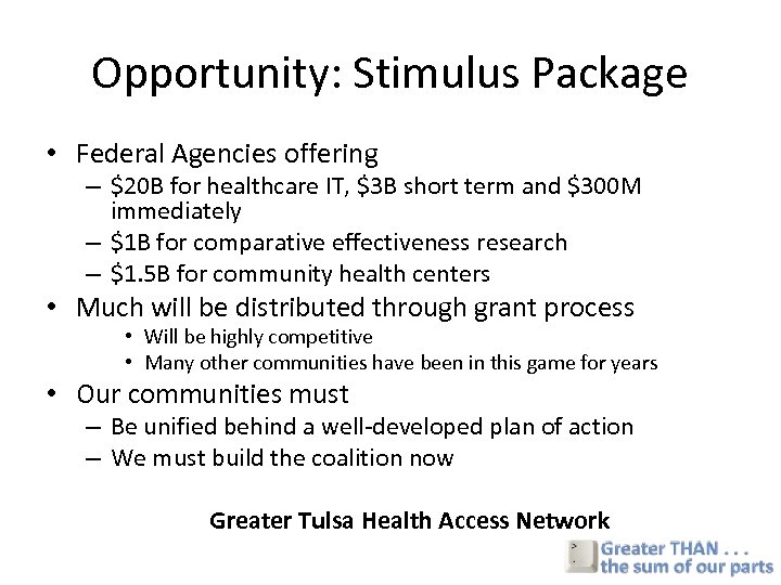 Opportunity: Stimulus Package • Federal Agencies offering – $20 B for healthcare IT, $3