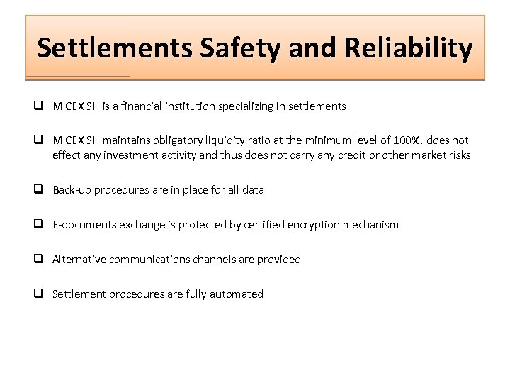 Settlements Safety and Reliability q MICEX SH is a financial institution specializing in settlements