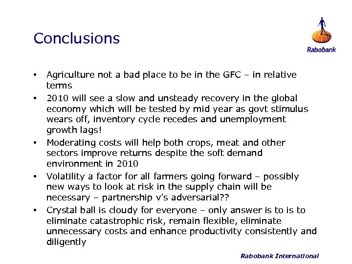 Conclusions • • • Agriculture not a bad place to be in the GFC