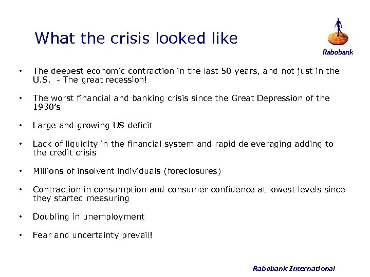 What the crisis looked like • The deepest economic contraction in the last 50