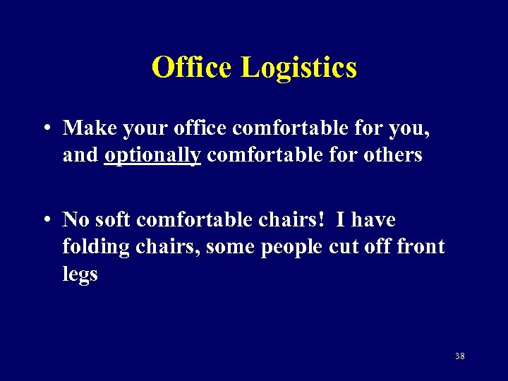 Office Logistics • Make your office comfortable for you, and optionally comfortable for others