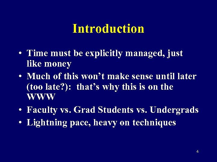 Introduction • Time must be explicitly managed, just like money • Much of this