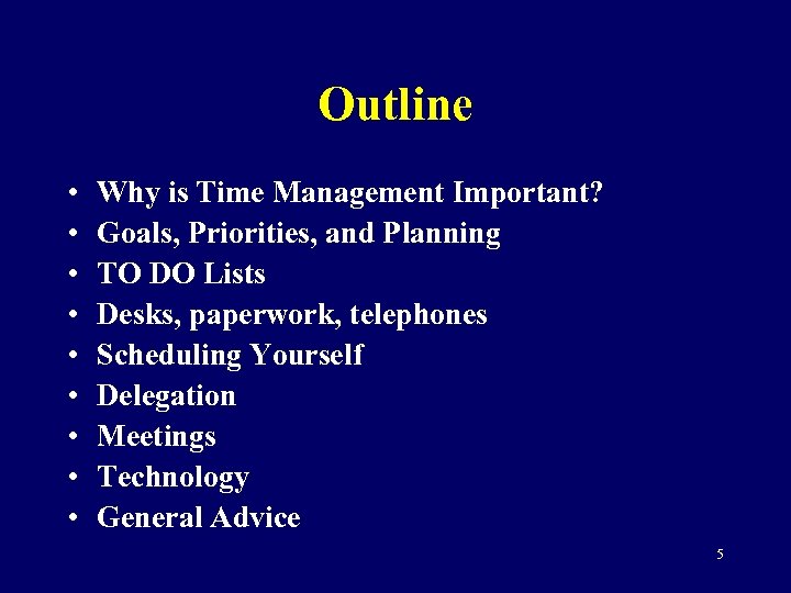 Outline • • • Why is Time Management Important? Goals, Priorities, and Planning TO